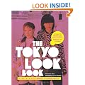 Tokyo Look Book: Stylish to Spectacular, Goth to Gyaru, Sidewalk to Catwalk
