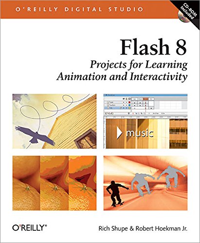 Flash 8: Projects for Learning Animation and Interactivity: Projects for Learning Animation and Interactivity (O'Reilly Digital Studio)