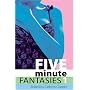 Five Minute Fantasies: v. 1 (Xcite Selections)
