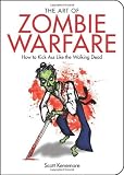 The Art Of Zombie Warfare (Zen of Zombie Series)