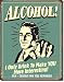 Alcohol - You More Interesting Metal Tin Sign 12.5