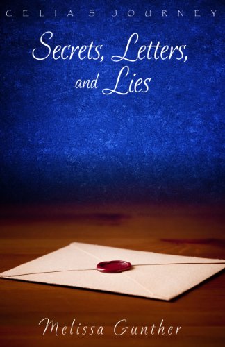 Secrets, Letters, and Lies (Celia's Journey, Book 4)