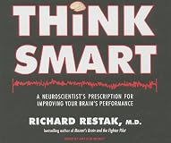 Think Smart: A Neuroscientist's Prescription for Improving Your Brain's Performance