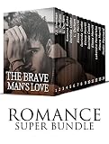 Romance Super Bundle: The Brave Man's Love (14 Impressive and Sweet Love Romances) (Western Romance, New Adult Comedy Romance Short Stories, Cowboy Romance)