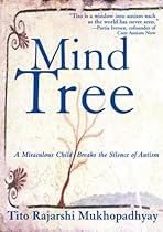 The Mind Tree: A Miraculous Child Breaks the Silence of Autism The Mind Tree: A Miraculous Child Breaks the Silence of Autism