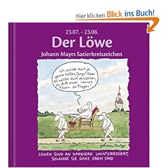 Der L�we: Johann Mayrs Satierkreiszeichen. 22. Juli bis 23. August