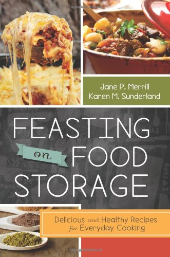 feasting on food storage delicious and healthy recipes for everyday cooking