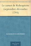 Le carnet de Robespierre (septembre-décembre 1793)