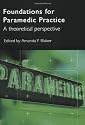 Foundations for Paramedic Practice: A Theoretical Perspective
