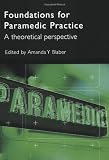 Foundations for Paramedic Practice: A Theoretical Perspective