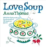 Love Soup: 160 All-New Vegetarian Recipes from the Author of The Vegetarian Epicure