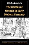 Buy : The Crimes of Women in Early Modern Germany (Oxford Studies in Social History)