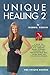 Unique Healing 2: A Guide For Eliminating Your 