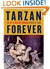 Tarzan Forever : The Life of Edgar Rice Burroughs, Creator of Tarzan