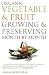 Organic Vegetables & Fruit Growing & Preserving Month by Month