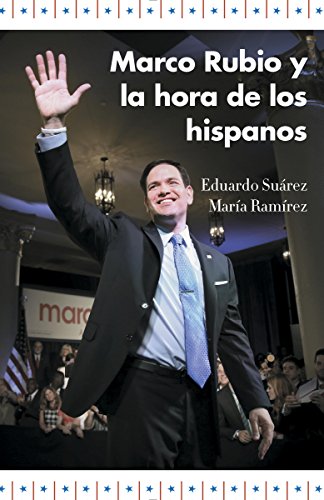 Marco Rubio y la hora de los hispanos (Spanish Edition)