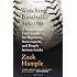 Watching Baseball Smarter: A Professional Fan's Guide for Beginners, Semi-experts, and Deeply Serious Geeks