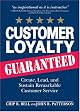 Customer Loyalty Guaranteed: Create, Lead, and Sustain Remarkable Customer Service