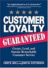 Customer Loyalty Guaranteed: Create, Lead, and Sustain Remarkable Customer Service