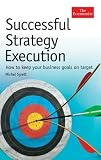 Successful Strategy Execution: How to Keep Your Business Goals on Target (Economist)