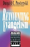 Reinventing Evangelism: New Strategies for Presenting Christ in Todays World