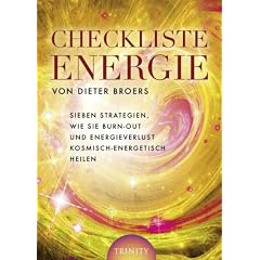 Checkliste Energie - Sieben Strategien, wie Sie Burn-out und Energieverlust kosmisch-energetisch heilen