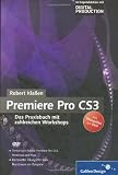 Adobe Premiere Pro CS3: Das Praxisbuch mit zahlreichen Workshops (Galileo Design) - Robert Kla&szlig;en