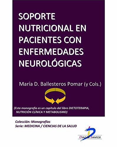 Soporte nutricional en pacientes con enfermedades neurológicas (Este capítulo pertenece al libro Dietoterapia, nutrición clínica y metabolismo): 1 (Spanish Edition)