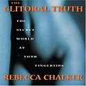 The Clitoral Truth: The Secret World at Your Fingertips