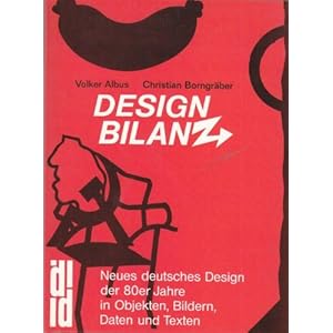DesignBilanz. Das neue deutsche Design der 80er Jahre in Objekten, Bildern, Zahlen und Texten