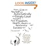 How to Live with Yourself and Automatically and Simply Love Yourself to Pure Freedom, Health, Wealth, and Relationship Success
