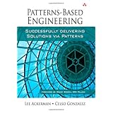 Patterns-Based Engineering: Successfully Delivering Solutions via Patterns
