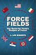 Force Fields: The Quest for Tesla's Weapon of Peace