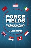 Force Fields: The Quest for Tesla's Weapon of Peace