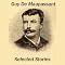 Guy de Maupassant: Selected Stories