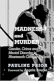 Madness and murder : gender, crime and mental disorder in nineteenth-century Ireland