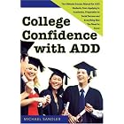 College Confidence with ADD: The Ultimate Success Manual for ADD Students, from Applying... by Michael Sandler