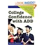 College Confidence with ADD: The Ultimate Success Manual for ADD Students, from Applying to Academics, Preparation to Social Success and Everything Else You Need to Know