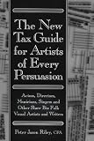 The New Tax Guide for Artists of Every Persuasion: Actors, Directors, Musicians, Singers, and Other Show Biz Folks