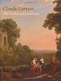 Claude Lorrain: The Enchanted Landscape