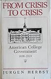 From crisis to crisis : American college government 1636-1819