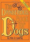 The Dangerous Book for Dogs