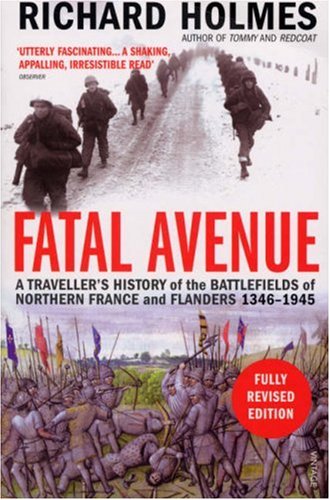 City Travel Guides Discounted  Books : Fatal Avenue: A Traveller's History of the Battlefields of Northern France and Flanders 1346-1945