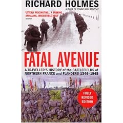 Fatal Avenue: A Traveller's History of the Battlefields of Northern France and Flanders 1346-1945