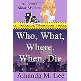 who what where when die an avery shaw mystery