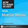 How to Make Money with Mobile Media