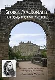 George MacDonald: Literary Heritage & Heirs