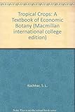 Tropical crops : a textbook of economic botany