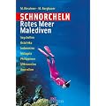 Schorcheln Rotes Meer / Malediven: Seychellen - Ostafrika - Indonesien - Malaysia - Phiippinen - Mikronesien - Australien: Seychellen - Ostafrika - ... - Philippinen - Mikronesien - Australien