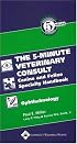The 5-Minute Veterinary Consult Canine and Feline Specialty Handbook: Ophthalmology (5-Minute Consult)